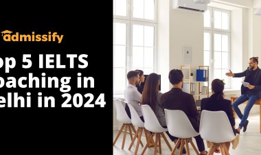 Top 5 IELTS Coaching in Delhi in 2024 | Admissify